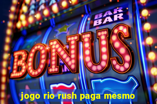 jogo rio rush paga mesmo